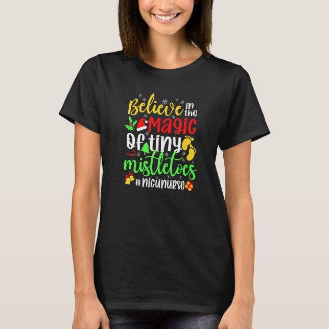 Believe In The Magic of Tiny Mistletoes Nicu Nurse T-Shirt (Front)