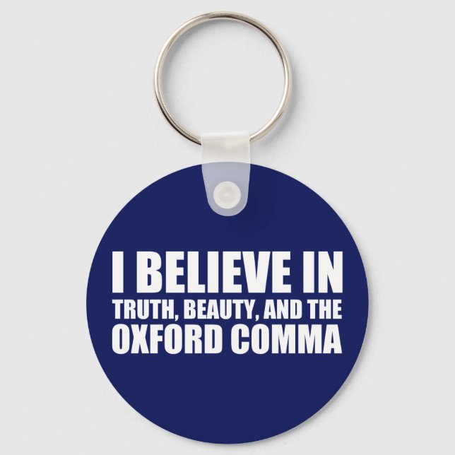 Believe in the Oxford Comma Humour Keychain (Front)