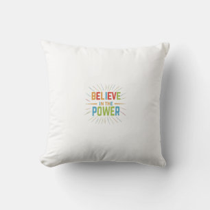 Believe in the Power Throw Pillow