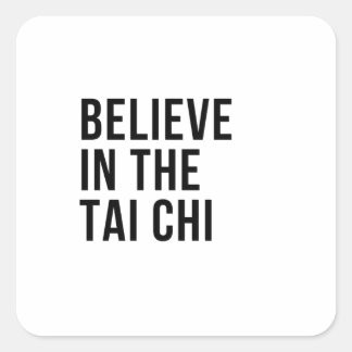 Believe in the Tai chi Square Sticker