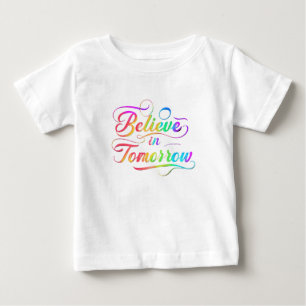 Believe in Tomorrow Rainbow Typography Baby T-Shirt