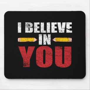 Believe In You Proud Teacher Testing Day Inspirati Mouse Pad