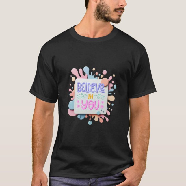 Believe in you T-Shirt (Front)