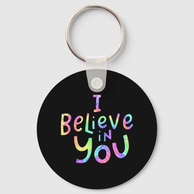 Believe In You - Teachers Test Day Idea 2  Keychain (Front)