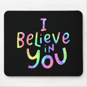 Believe In You - Teachers Test Day Idea 2  Mouse Pad