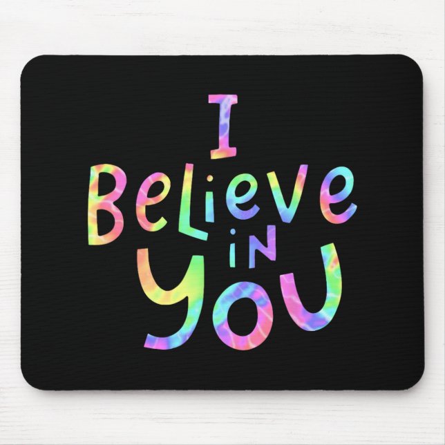 Believe In You - Teachers Test Day Idea 2  Mouse Pad (Front)