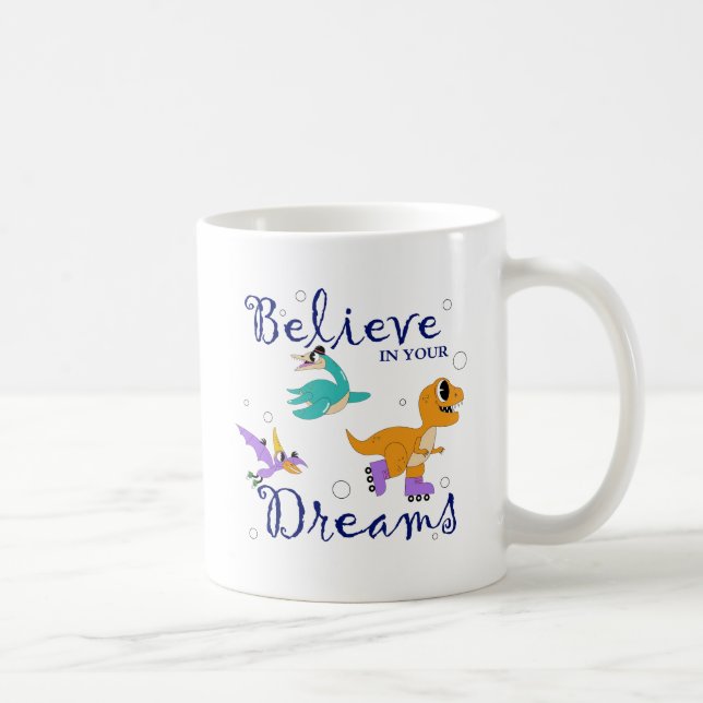 Believe in Your Dreams – Dino Adventure Mug (Droite)
