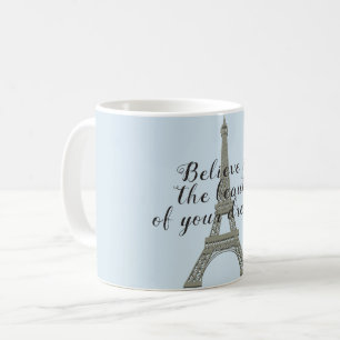 Believe in Your Dreams Eiffel Tower Coffee Mug