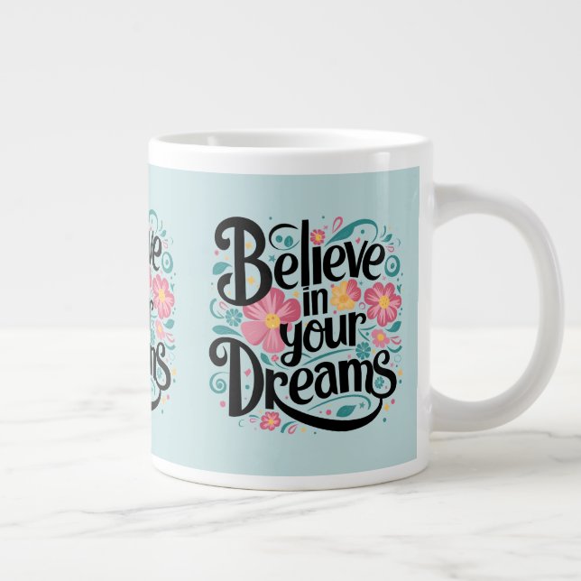 Believe in Your Dreams Floral Whimsical Art Large Coffee Mug (Right)