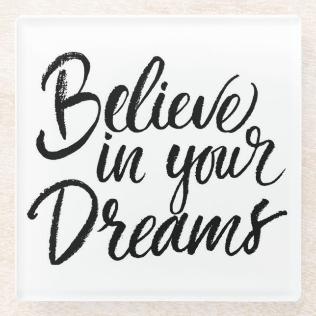Believe In Your Dreams Glass Coaster (Front)