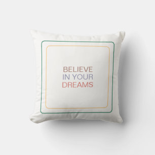 Believe in Your Dreams: Inspiring You To Dream Big Throw Pillow