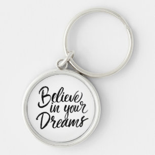 Believe In Your Dreams Keychain