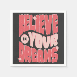 Believe in Your Dreams Napkin