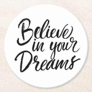 Believe In Your Dreams Round Paper Coaster