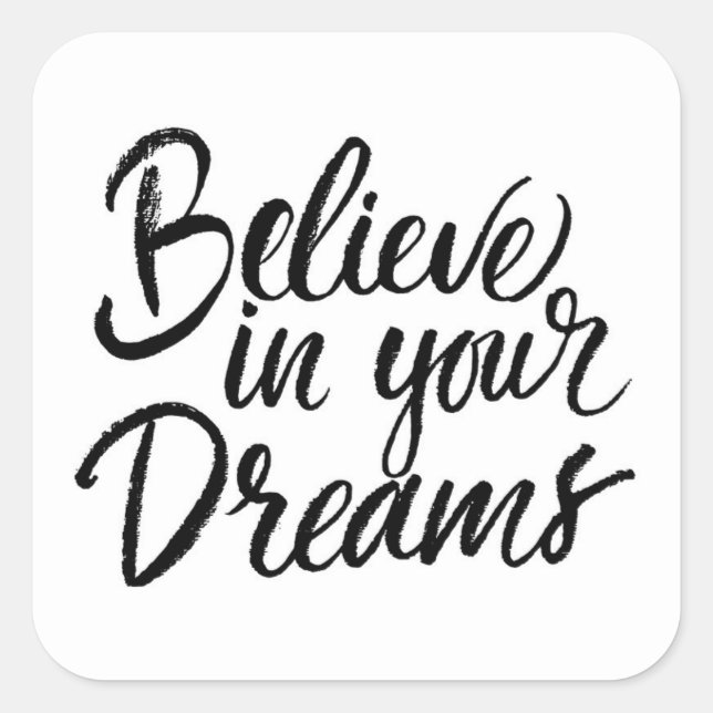 Believe In Your Dreams Square Sticker (Front)