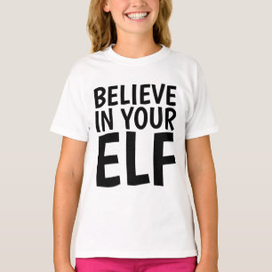 BELIEVE IN YOUR ELF, Christmas T-shirts for Kids