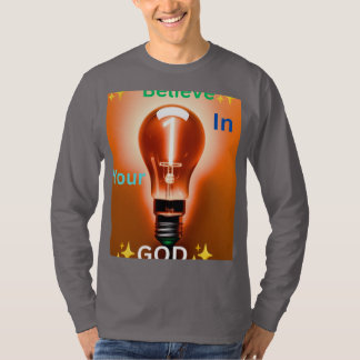 Believe In Your GOD T-shirt