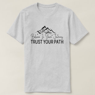 Believe In Your Journey - Motivationalquote T-Shirt