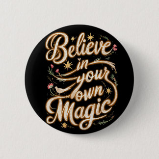 Believe in Your Own Magic 2 Inch Round Button