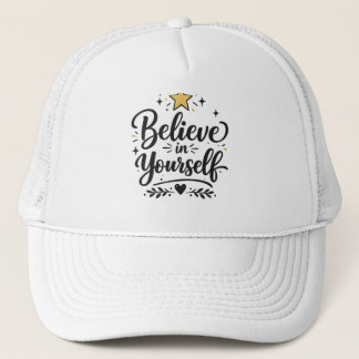 Believe in your self motivational typography Cap. Trucker Hat