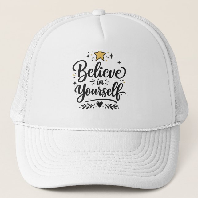 Believe in your self motivational typography Cap. Trucker Hat (Front)