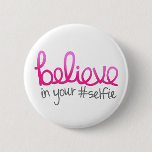 Believe in Your Selfie 2 Inch Round Button