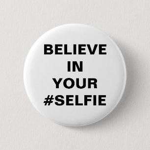 Believe In Your #Selfie Funny 2 Inch Round Button