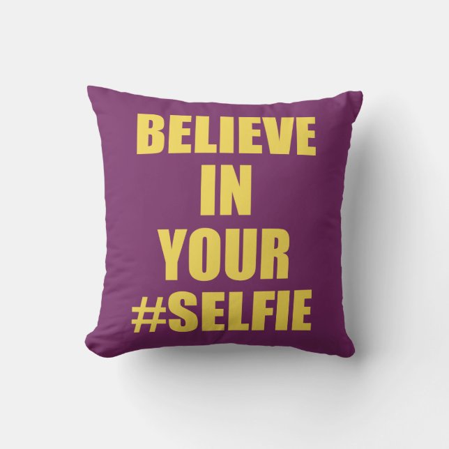 Believe In Your #Selfie Funny Novelty Throw Pillow (Front)
