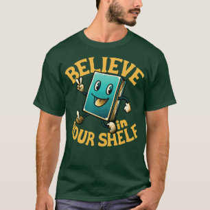 Believe In Your Shelf by Tobe Fonseca T-Shirt