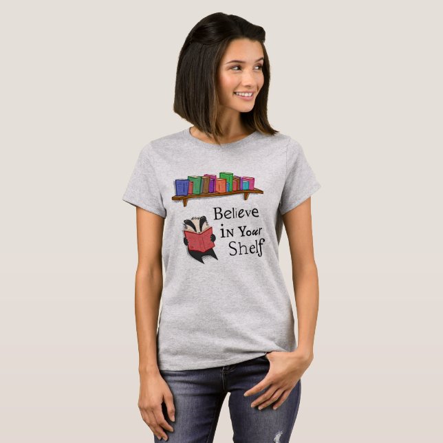 Believe in your shelf - T-Shirt (Front Full)