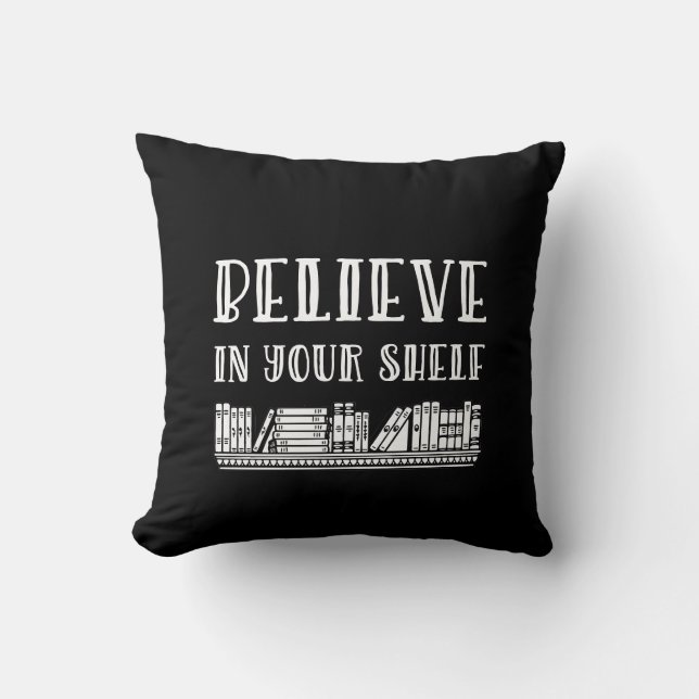 Believe in your shelf throw pillow (Front)