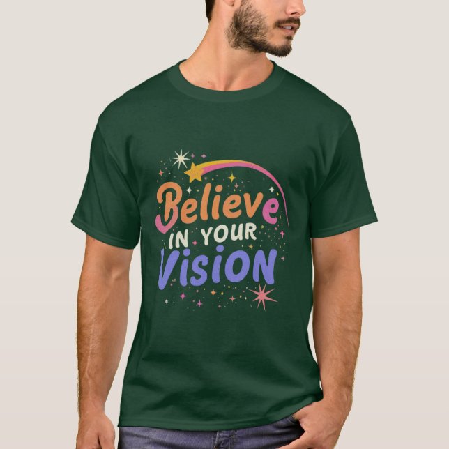 Believe in Your Vision T-Shirt (Front)