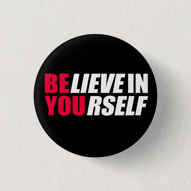 Believe in yourself     1 inch round button (Front)