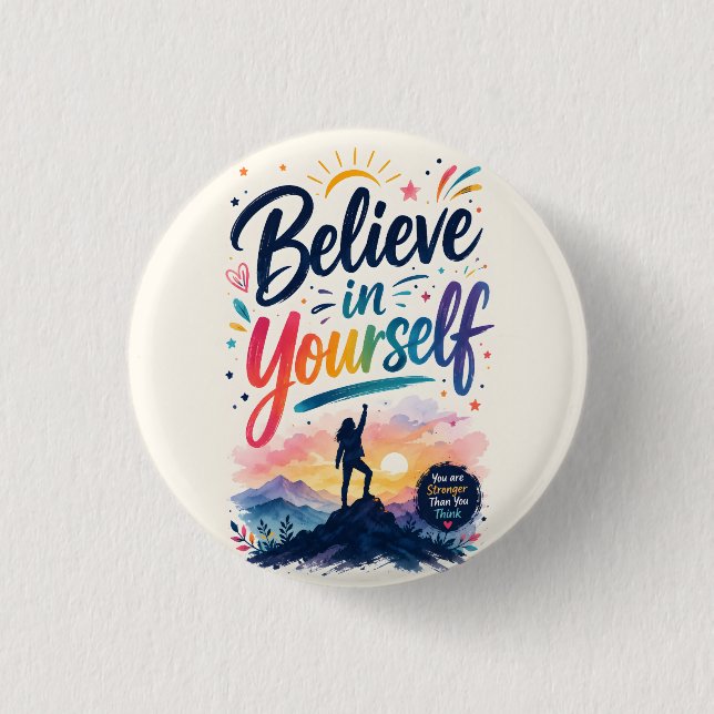 Believe in yourself 1 inch round button (Front)