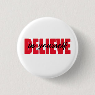 Believe in yourself   1 inch round button