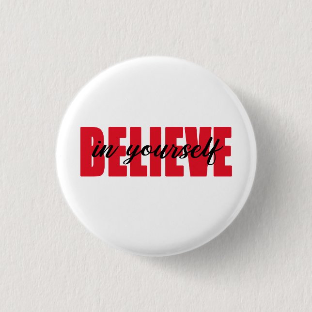 Believe in yourself   1 inch round button (Front)
