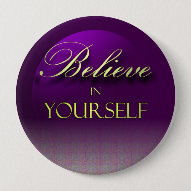 Believe in Yourself 4 Inch Round Button (Front)