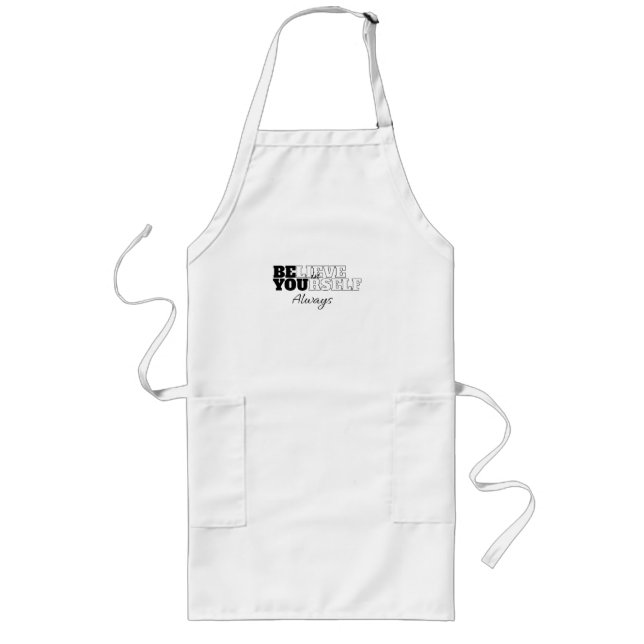 "Believe in Yourself Always" Long Apron (Front)
