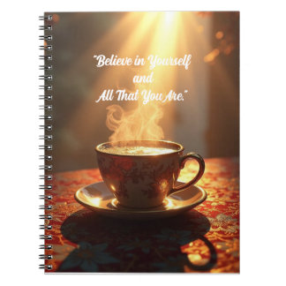 "Believe in Yourself and All That You Are." Notebook