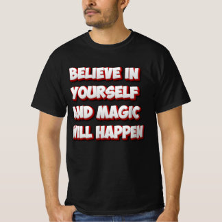 Believe in Yourself and Magic Will Happen T-Shirt