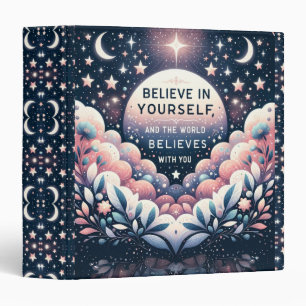 Believe in Yourself and the World Will Binder
