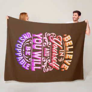 Believe In Yourself And You Will Be Unstoppable Fleece Blanket