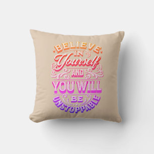 Believe In Yourself And You Will Be Unstoppable    Throw Pillow