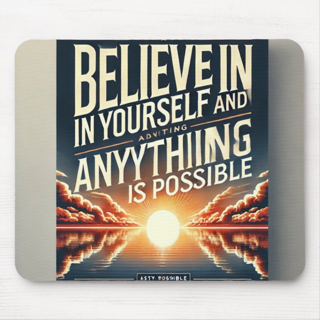 Believe in Yourself-Anything is PossibleMotivation Mouse Pad (Front)