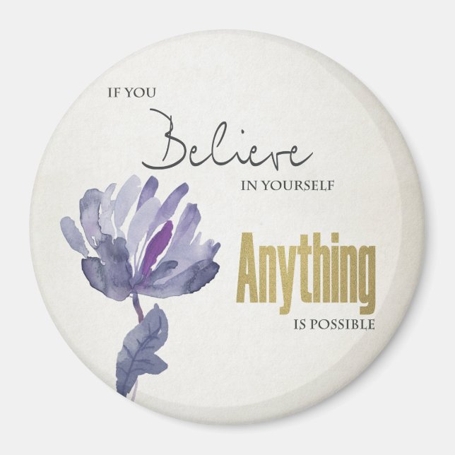 BELIEVE IN YOURSELF, ANYTHING POSSIBLE BLUE FLORAL MAGNET (Front)