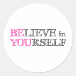 BElieve in YOUrself - BE YOU Classic Round Sticker
