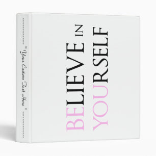 Believe in Yourself - be You motivation quote meme Binder