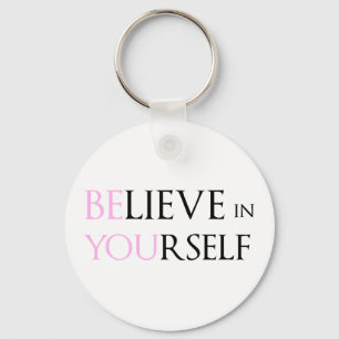Believe in Yourself - be You motivation quote meme Keychain