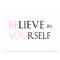 Believe in Yourself - be You motivation quote meme
