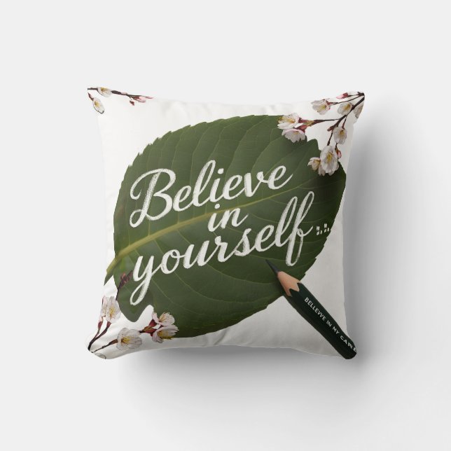 Believe in yourself, believe you throw pillow (Front)